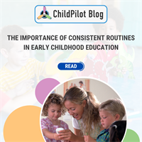 The Importance of Consistent Routines in Early Childhood Education