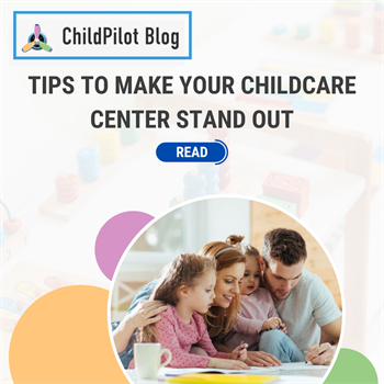 Tips To Make Your Childcare Center Stand Out!
