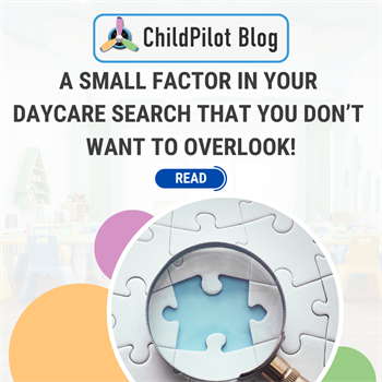A Small Factor In Your Daycare Search That You Don’t Want to Overlook!