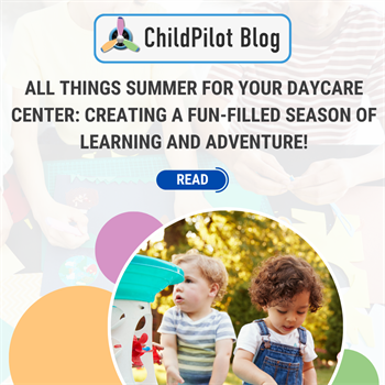 All Things Summer for Your Daycare Center: Creating a Fun-Filled Season of Learning and Adventure!