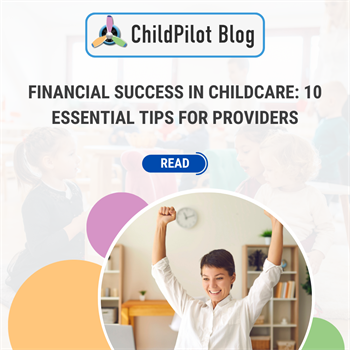 Financial Success in Childcare: 10 Essential Tips for Providers