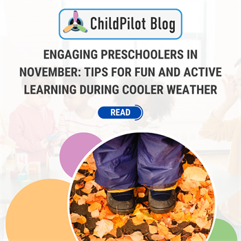 Engaging Preschoolers in November: Tips for Fun and Active Learning during Cooler Weather