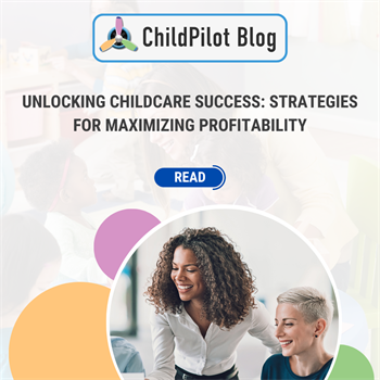 Unlocking Childcare Success: Strategies for Maximizing Profitability