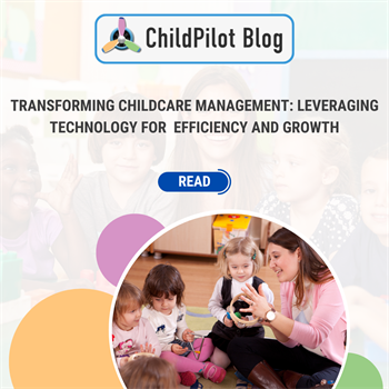 Transforming Childcare Management: Leveraging Technology for Efficiency and Growth