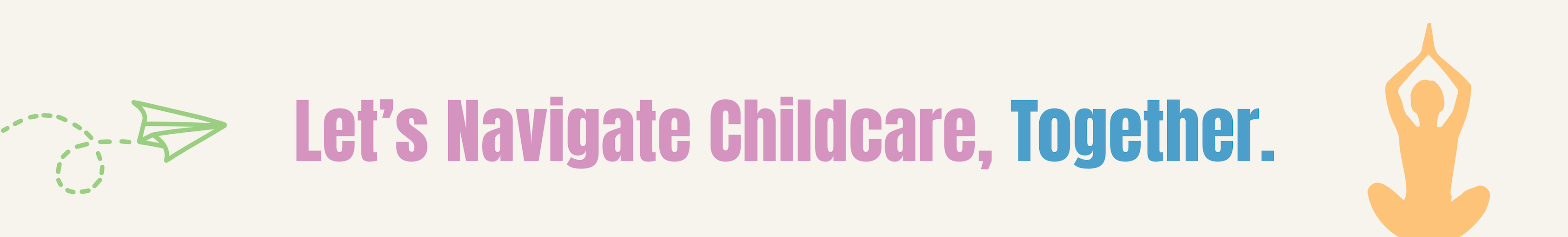 Let's Navigate Childcare, Together.