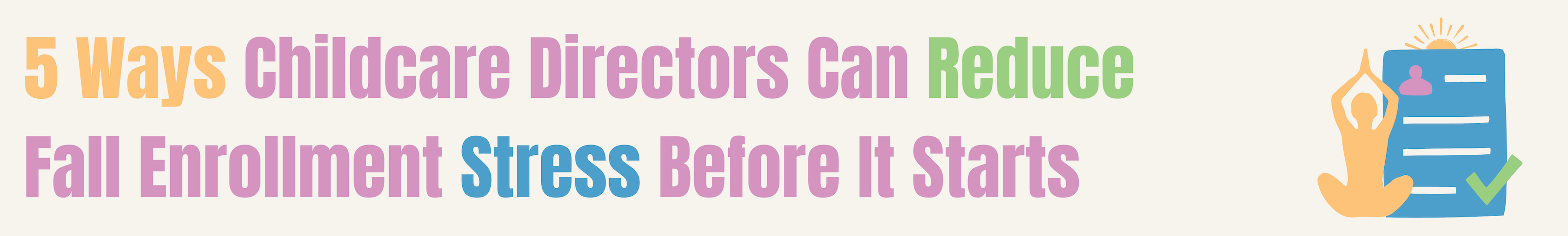 5 Ways Childcare Directors Can Reduce Fall Enrollment Stress Before It Starts