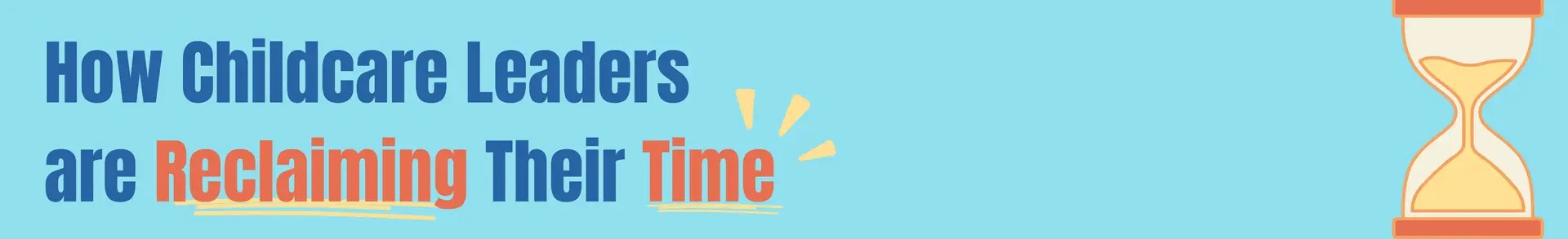 How Childcare Leaders Are Reclaiming Their Time
