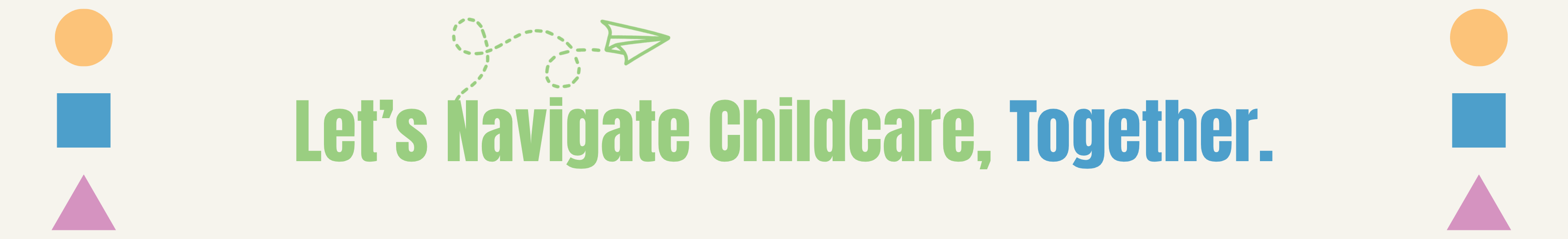 Let's Navigate Childcare, Together.