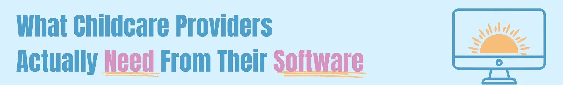 What Childcare Providers Actually Need From Their Software
